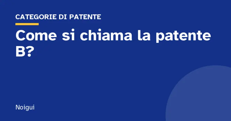 Come si chiama la patente B?