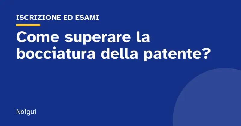 Come superare la bocciatura della patente?