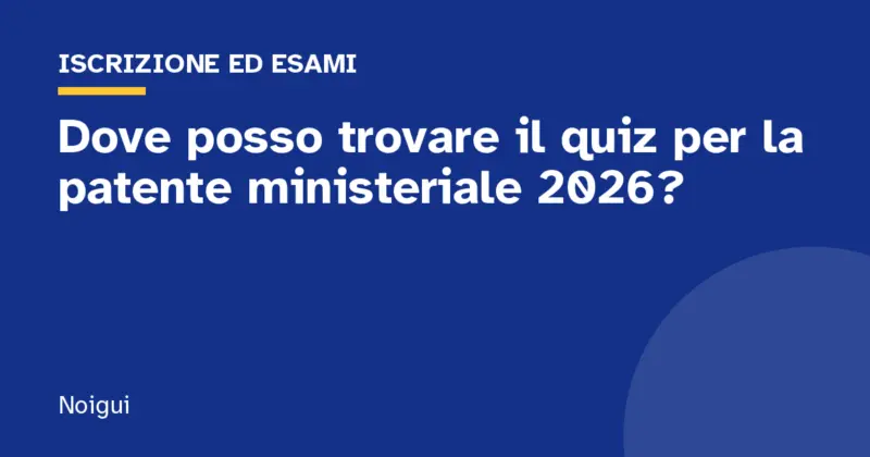 Dove posso trovare il quiz per la patente ministeriale 2026?
