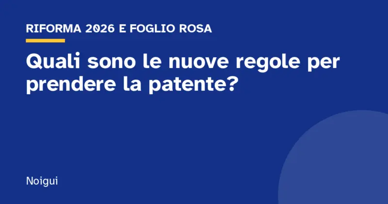 Quali sono le nuove regole per prendere la patente?