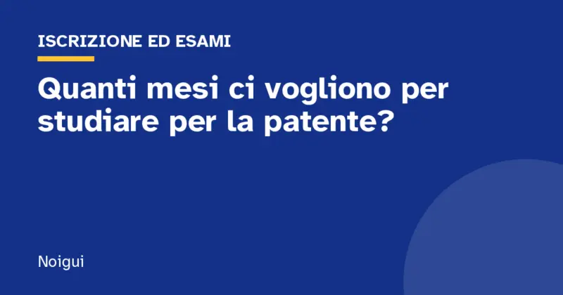 Quanti mesi ci vogliono per studiare per la patente?