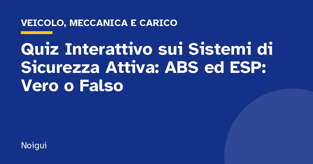 Quiz Interattivo sui Sistemi di Sicurezza Attiva: ABS ed ESP: Vero o Falso
