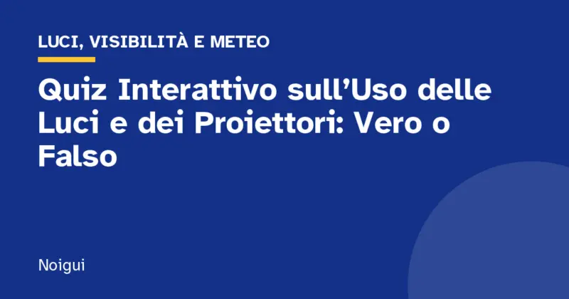 Quiz Interattivo sull’Uso delle Luci e dei Proiettori: Vero o Falso