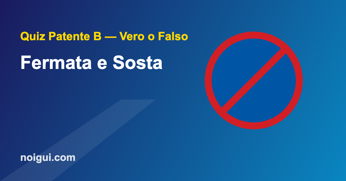 quiz-patente-fermata-sosta Segnale divieto di sosta - quiz patente B su fermata sosta e arresto