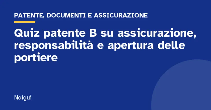 Quiz patente B su assicurazione, responsabilità e apertura delle portiere