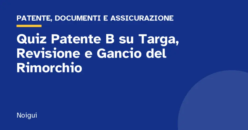 Quiz Patente B su Targa, Revisione e Gancio del Rimorchio